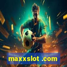 maxxslot .com